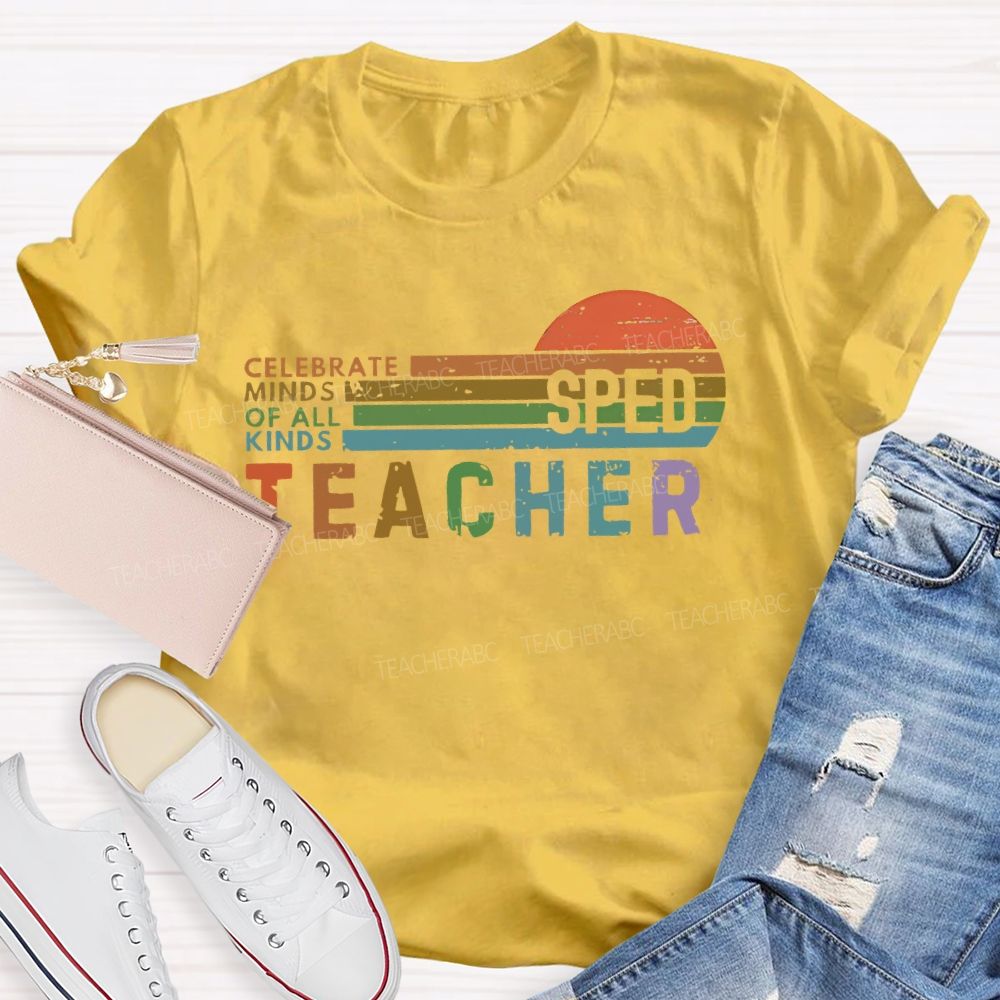 Celebrate Minds Of All Kinds   Sped   Teacher  Teacher T-shirt