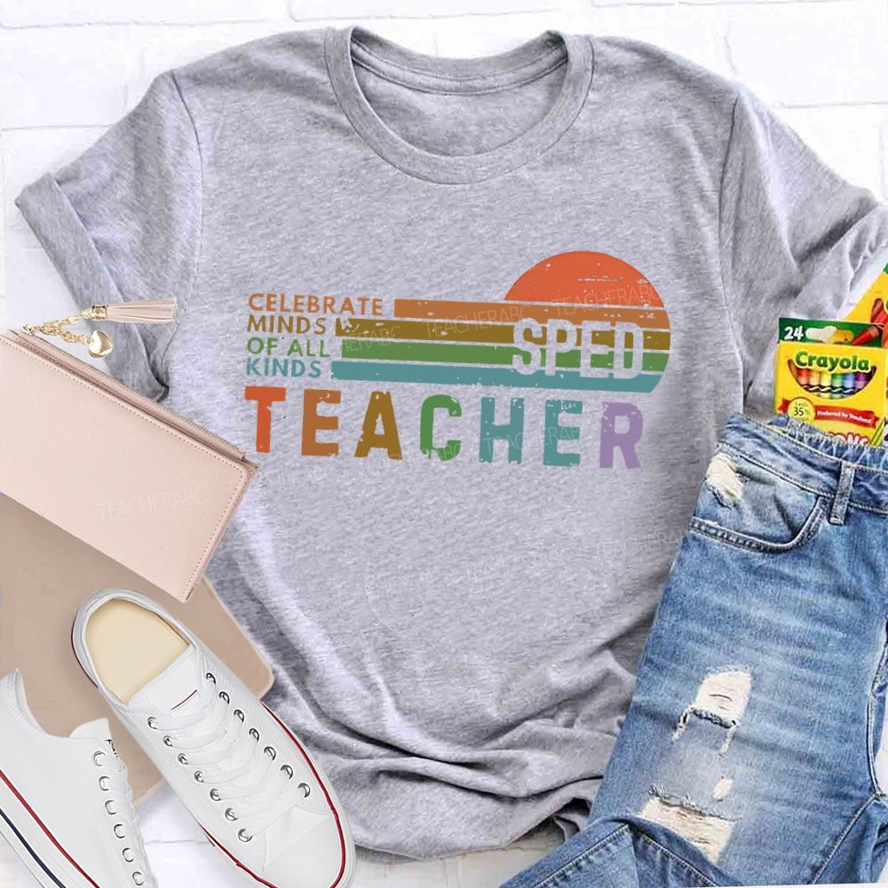 Celebrate Minds Of All Kinds   Sped   Teacher  Teacher T-shirt