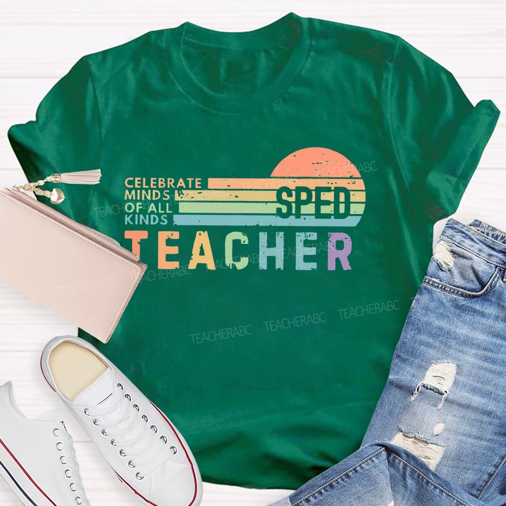 Celebrate Minds Of All Kinds   Sped   Teacher  Teacher T-shirt