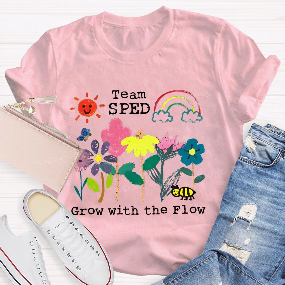 Team SPED Grow With The Flow  Teacher T-shirt