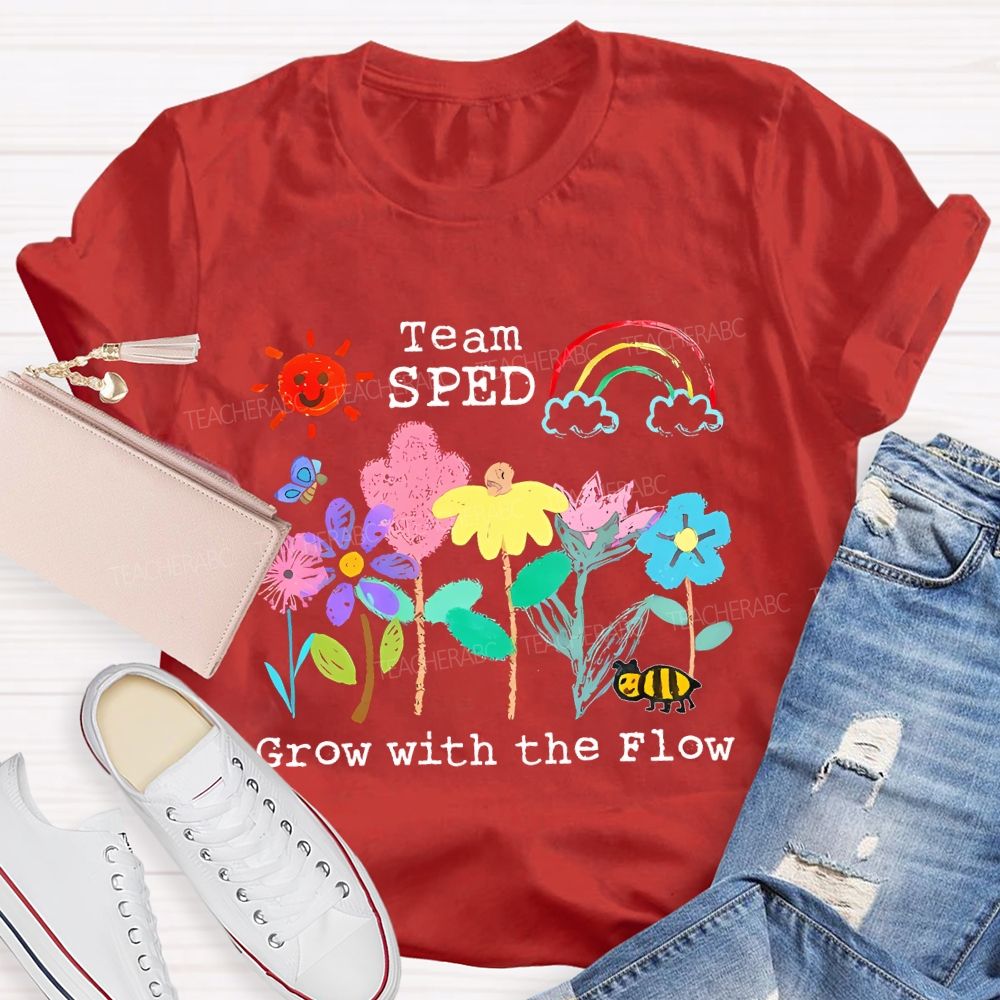 Team SPED Grow With The Flow  Teacher T-shirt