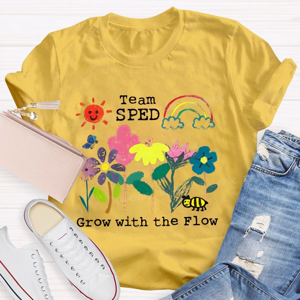 Team SPED Grow With The Flow  Teacher T-shirt