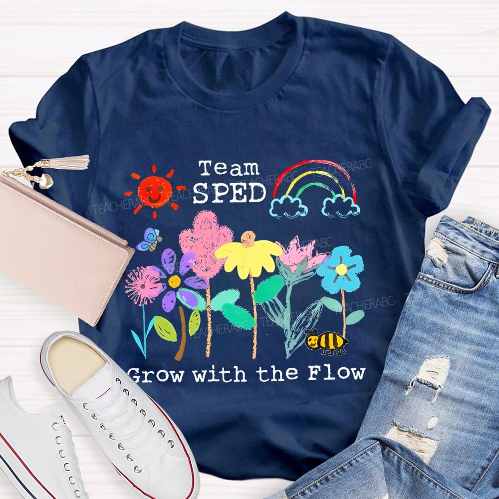 Team SPED Grow With The Flow  Teacher T-shirt