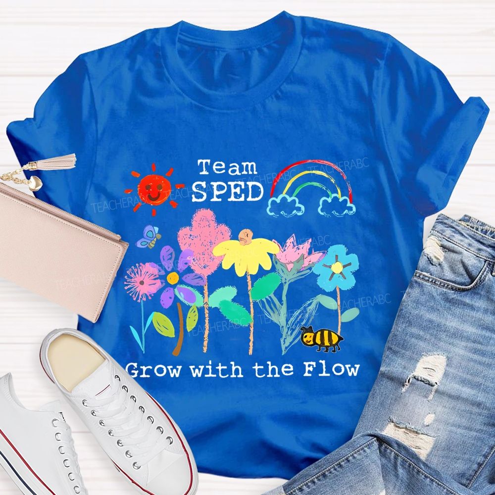 Team SPED Grow With The Flow  Teacher T-shirt