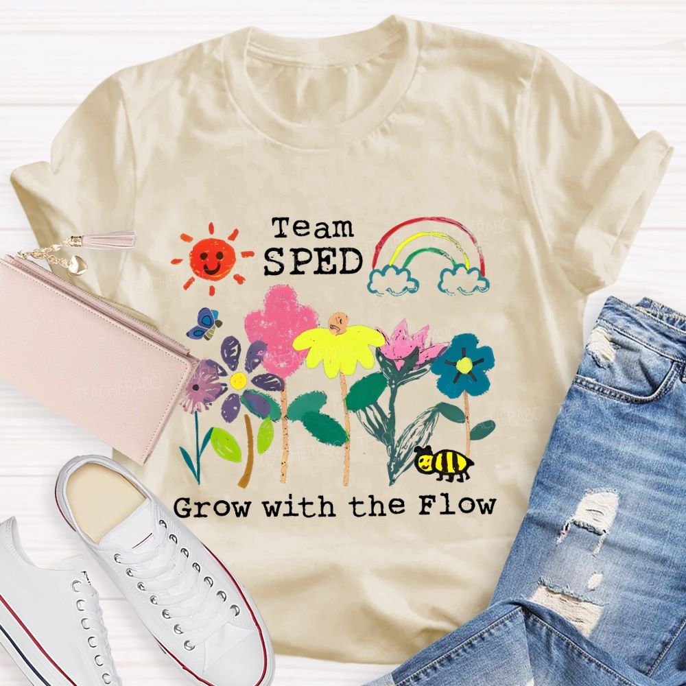 Team SPED Grow With The Flow  Teacher T-shirt
