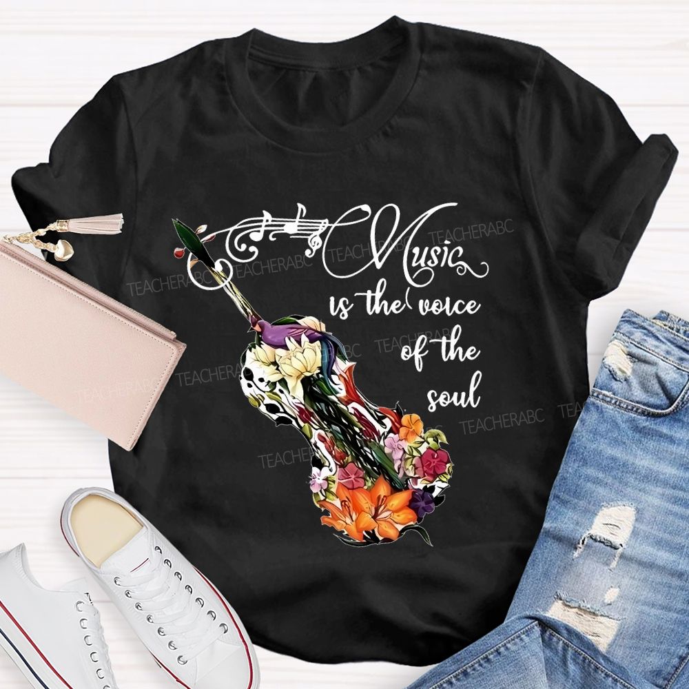 Music Is The Voice Of The Soul  Teacher T-shirt