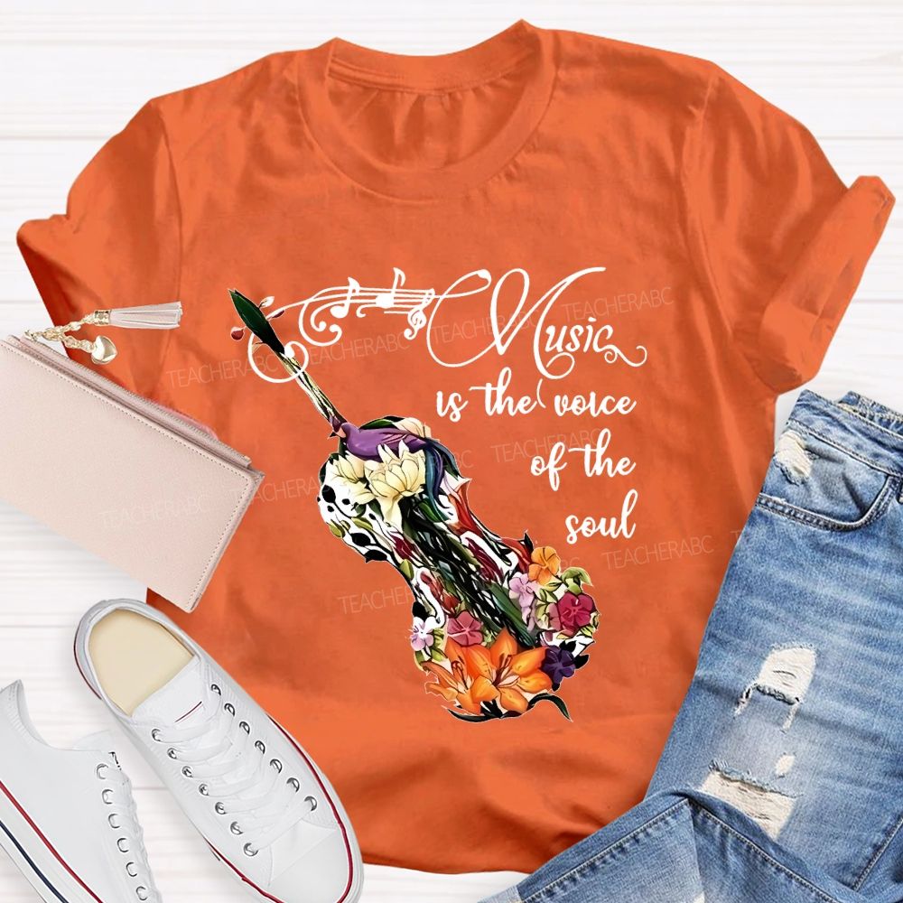 Music Is The Voice Of The Soul  Teacher T-shirt