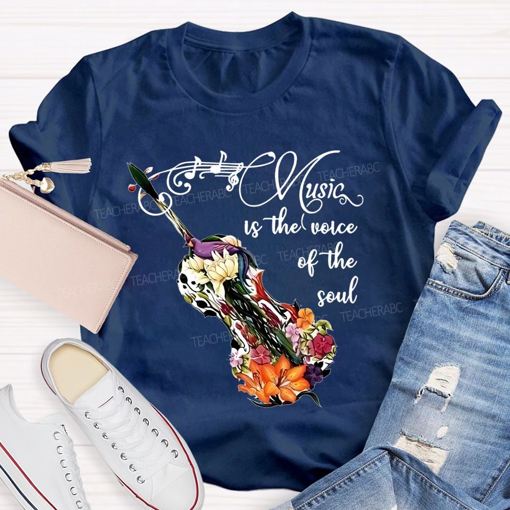 Music Is The Voice Of The Soul  Teacher T-shirt