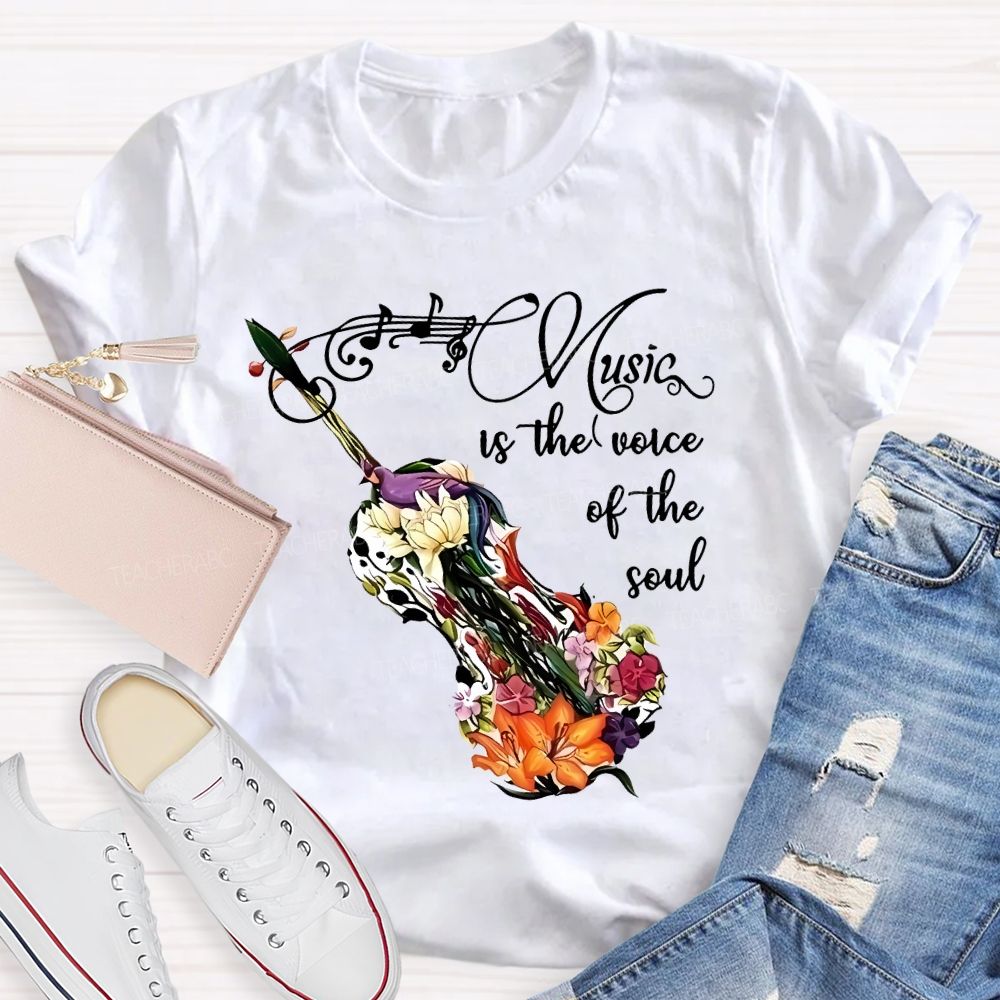 Music Is The Voice Of The Soul  Teacher T-shirt