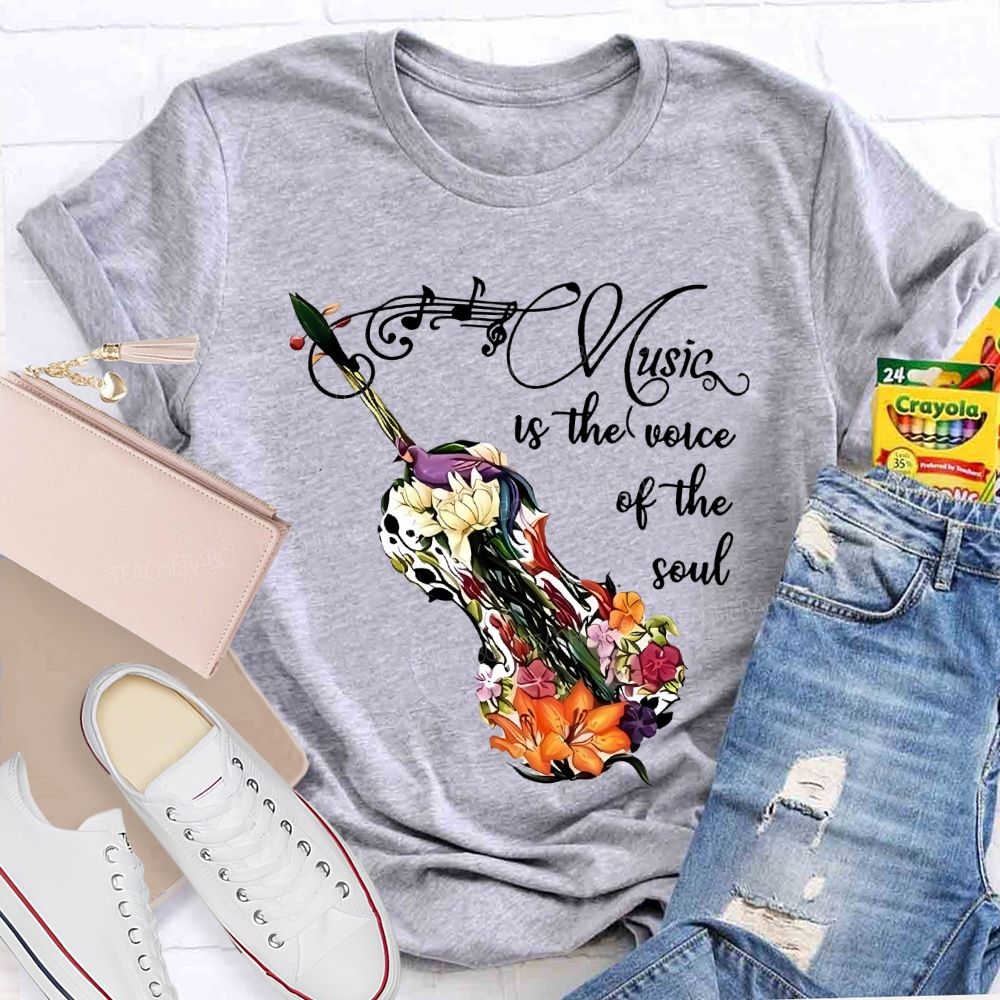 Music Is The Voice Of The Soul  Teacher T-shirt