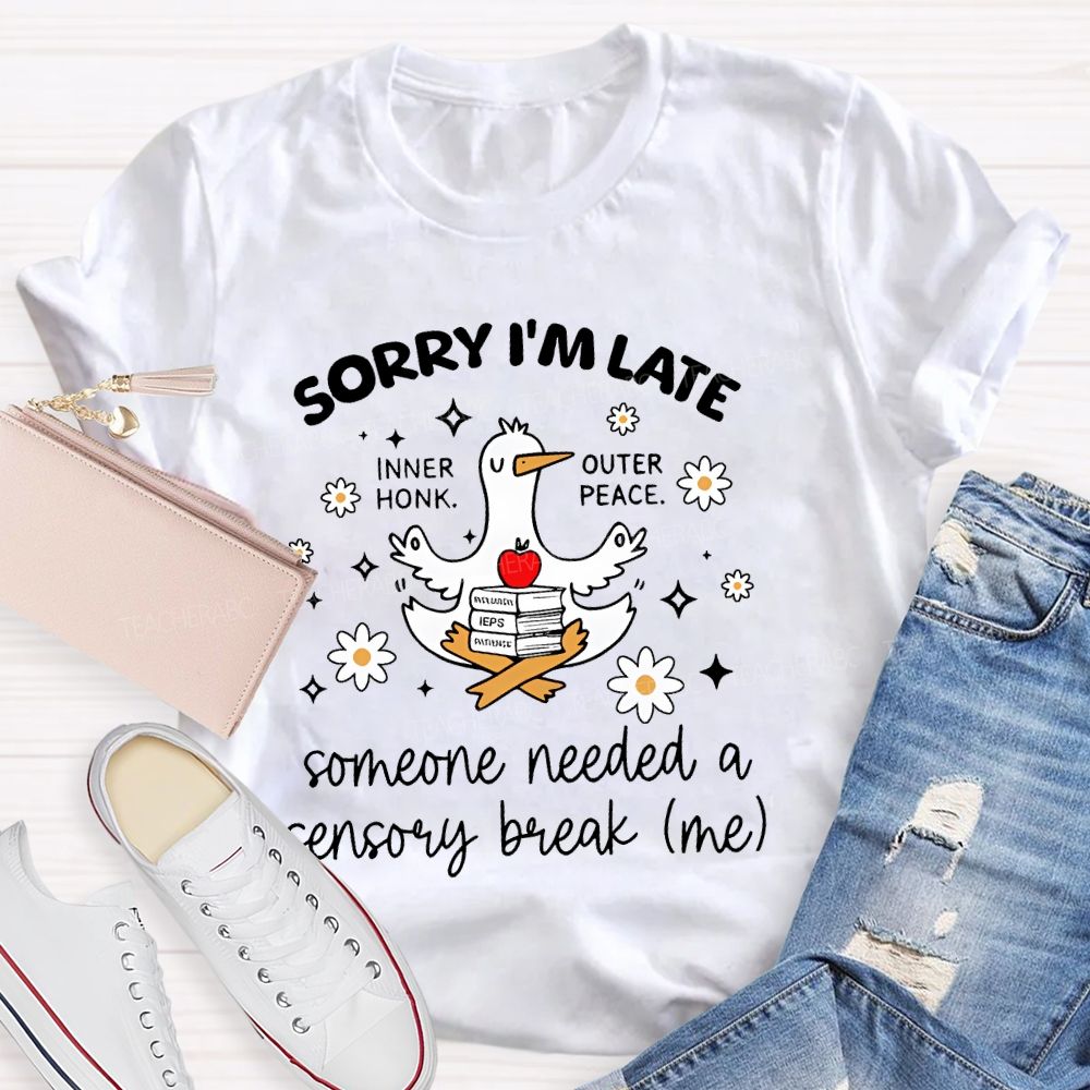 Sorry I'm  Late  Inner Honk  Outer Peace  Teacher T-shirt