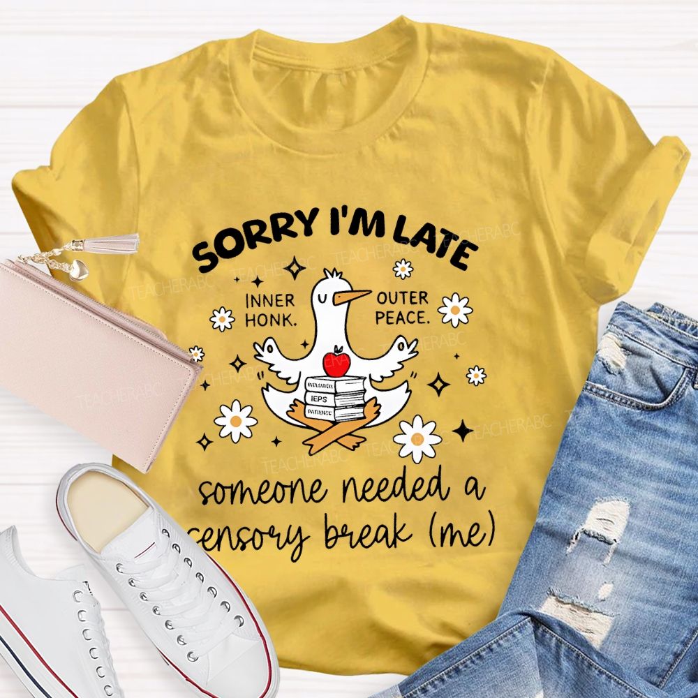 Sorry I'm  Late  Inner Honk  Outer Peace  Teacher T-shirt