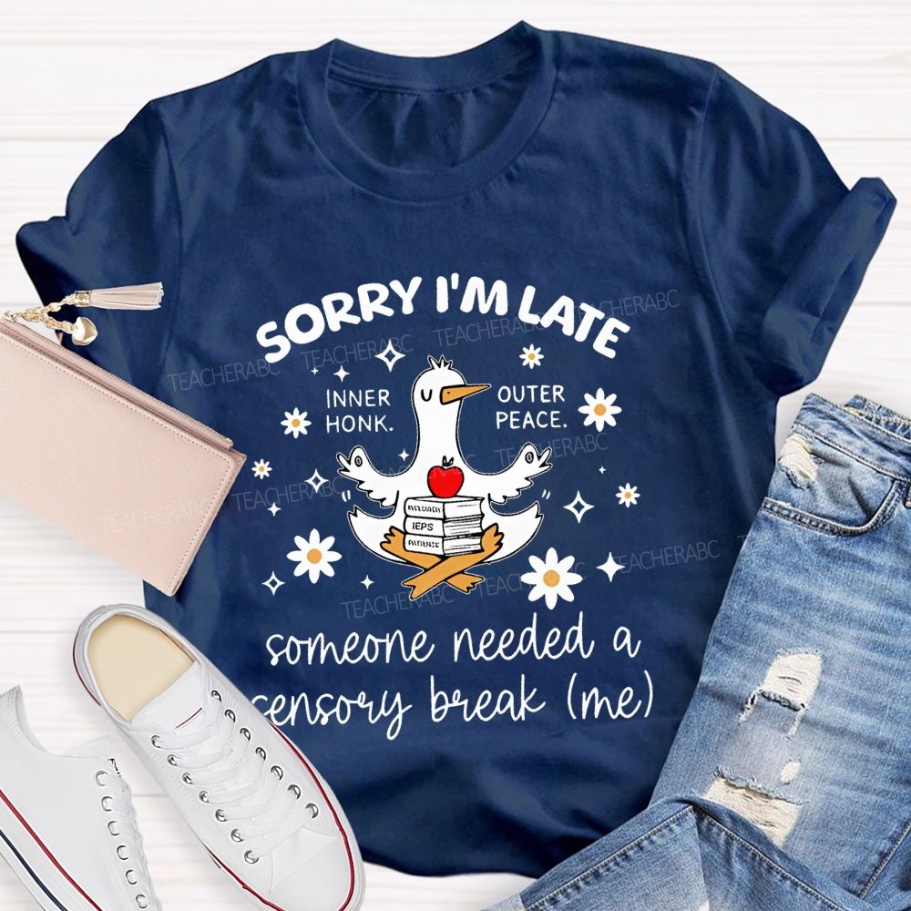 Sorry I'm  Late  Inner Honk  Outer Peace  Teacher T-shirt