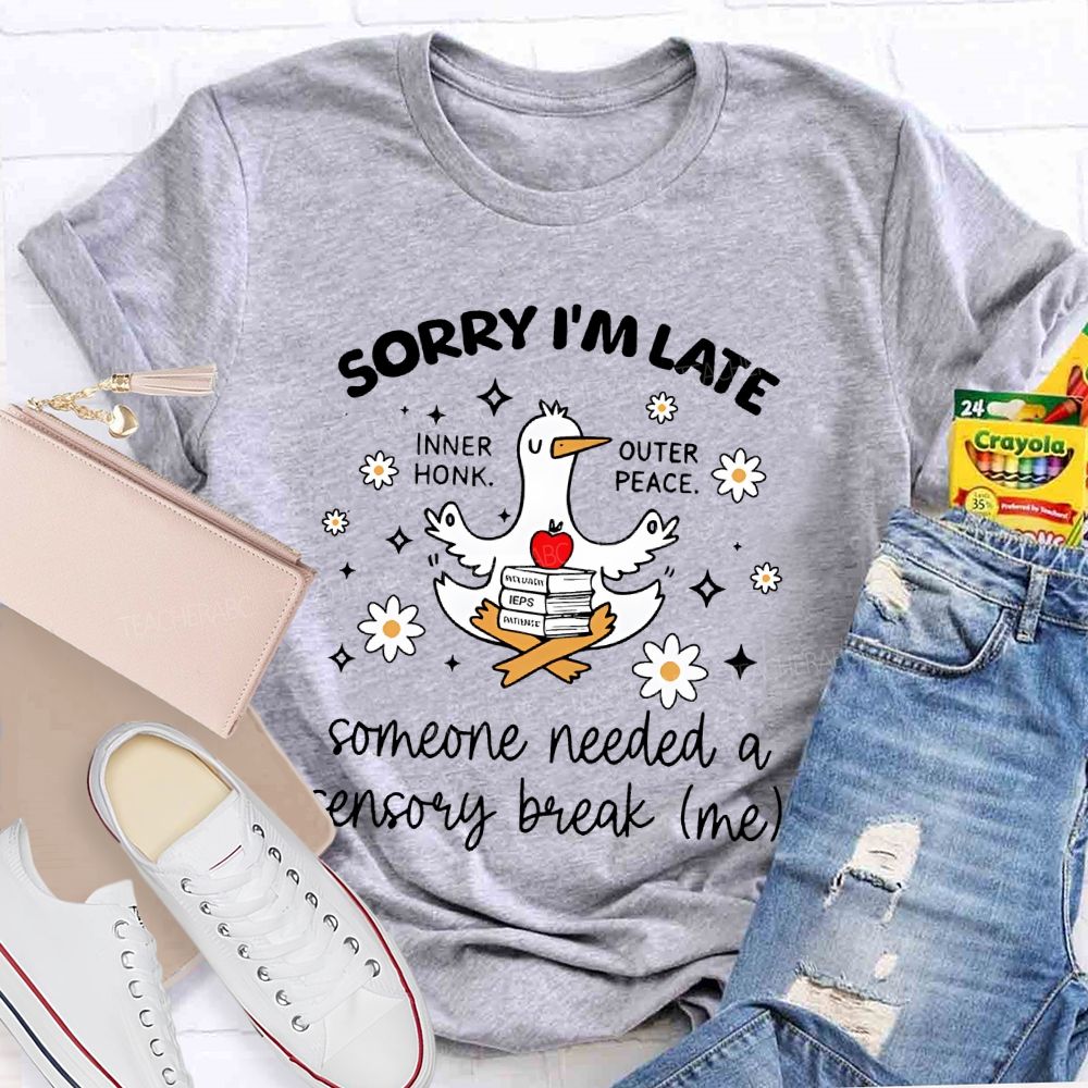 Sorry I'm  Late  Inner Honk  Outer Peace  Teacher T-shirt