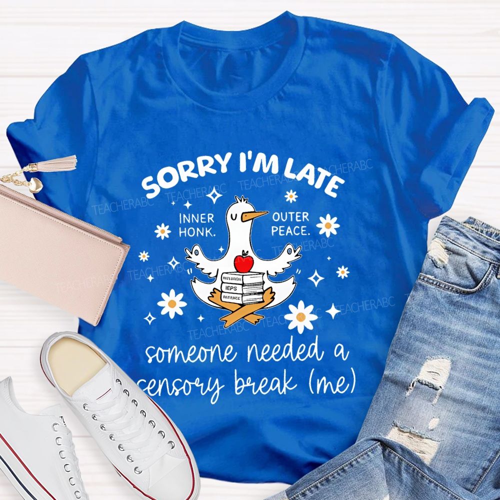 Sorry I'm  Late  Inner Honk  Outer Peace  Teacher T-shirt