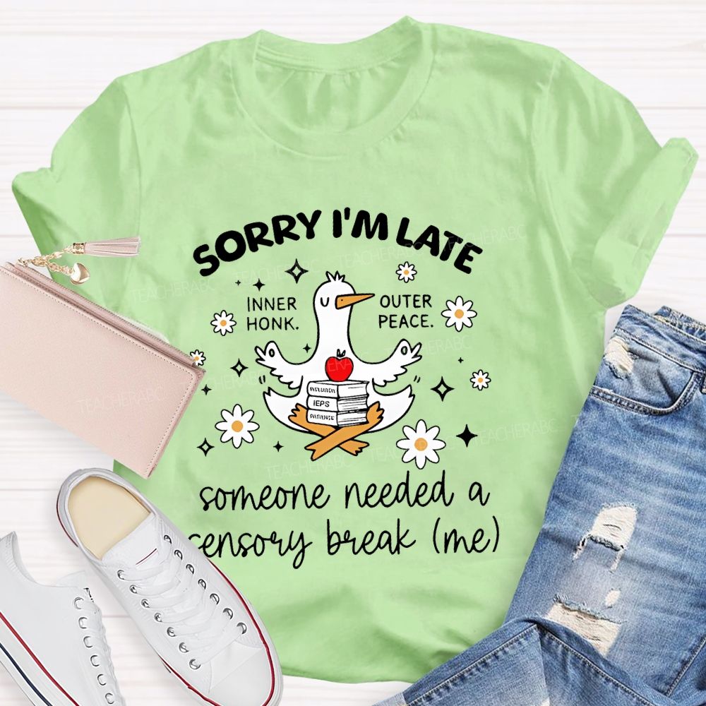 Sorry I'm  Late  Inner Honk  Outer Peace  Teacher T-shirt