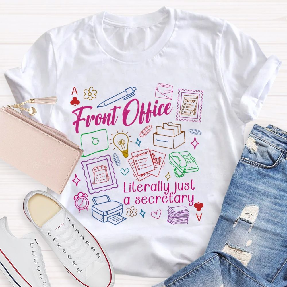 Front Office  Literally Just A Secretary   Teacher T-shirt