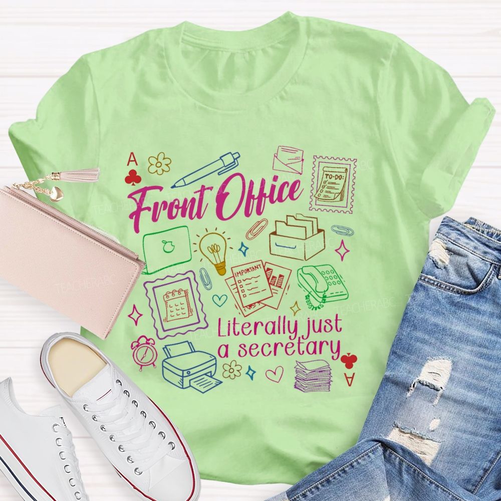 Front Office  Literally Just A Secretary   Teacher T-shirt
