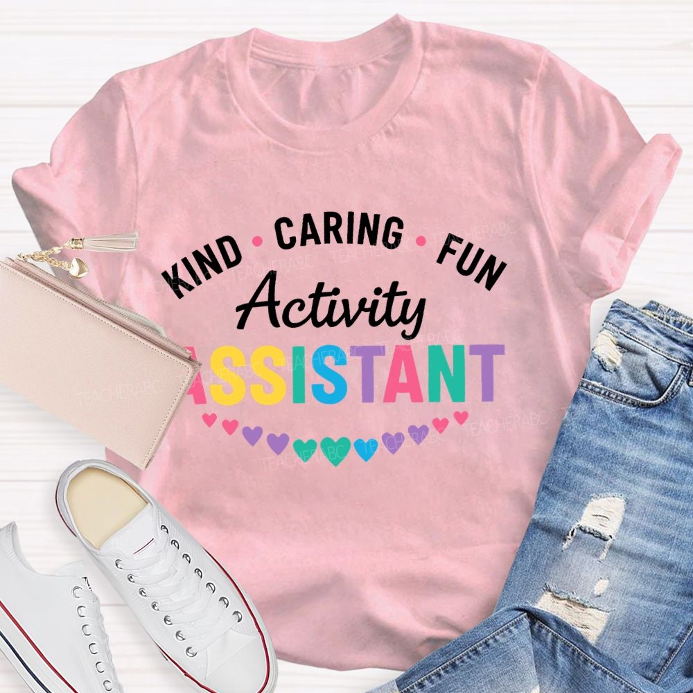 Kind Caring Fun Activity Assistant  Teacher T-shirt