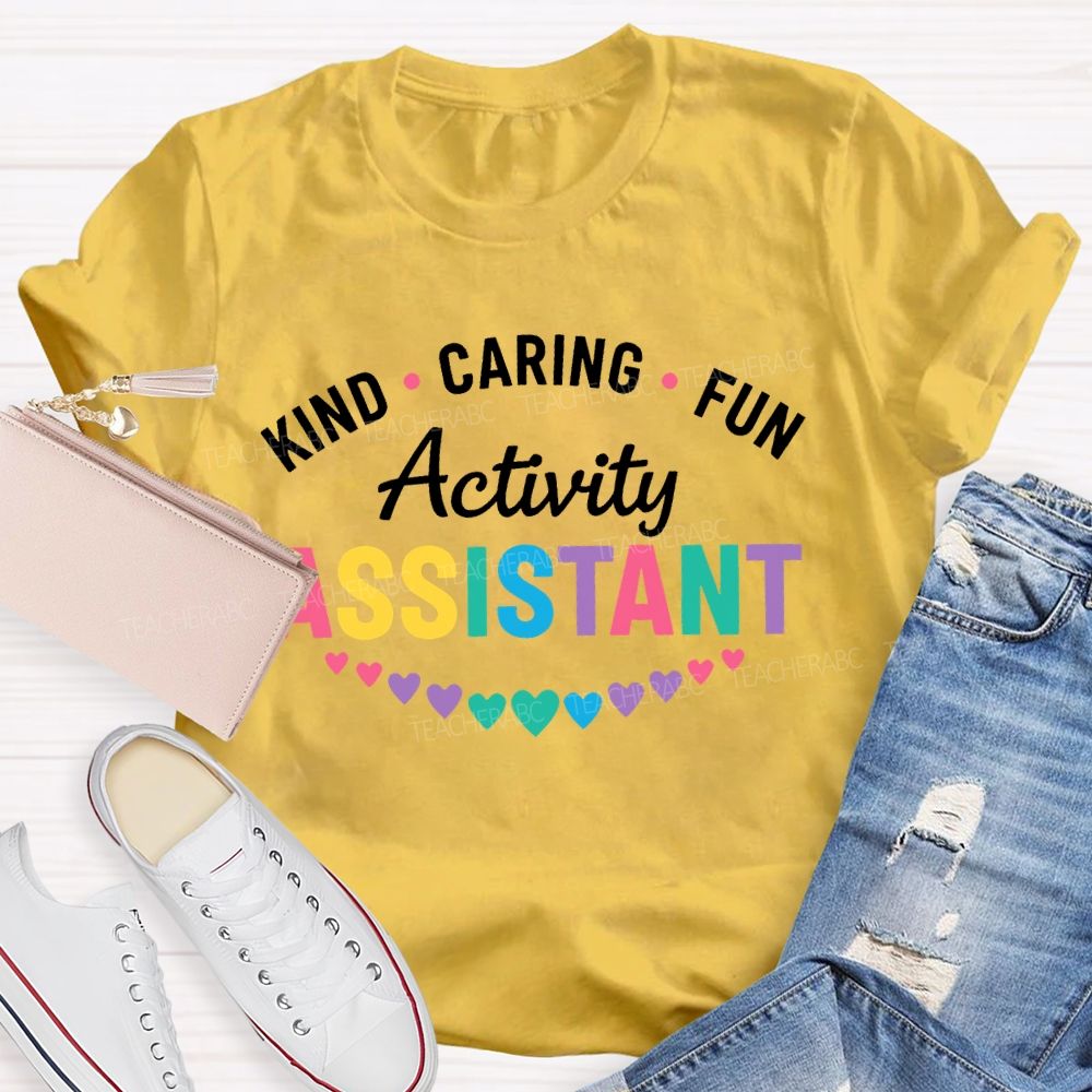 Kind Caring Fun Activity Assistant  Teacher T-shirt