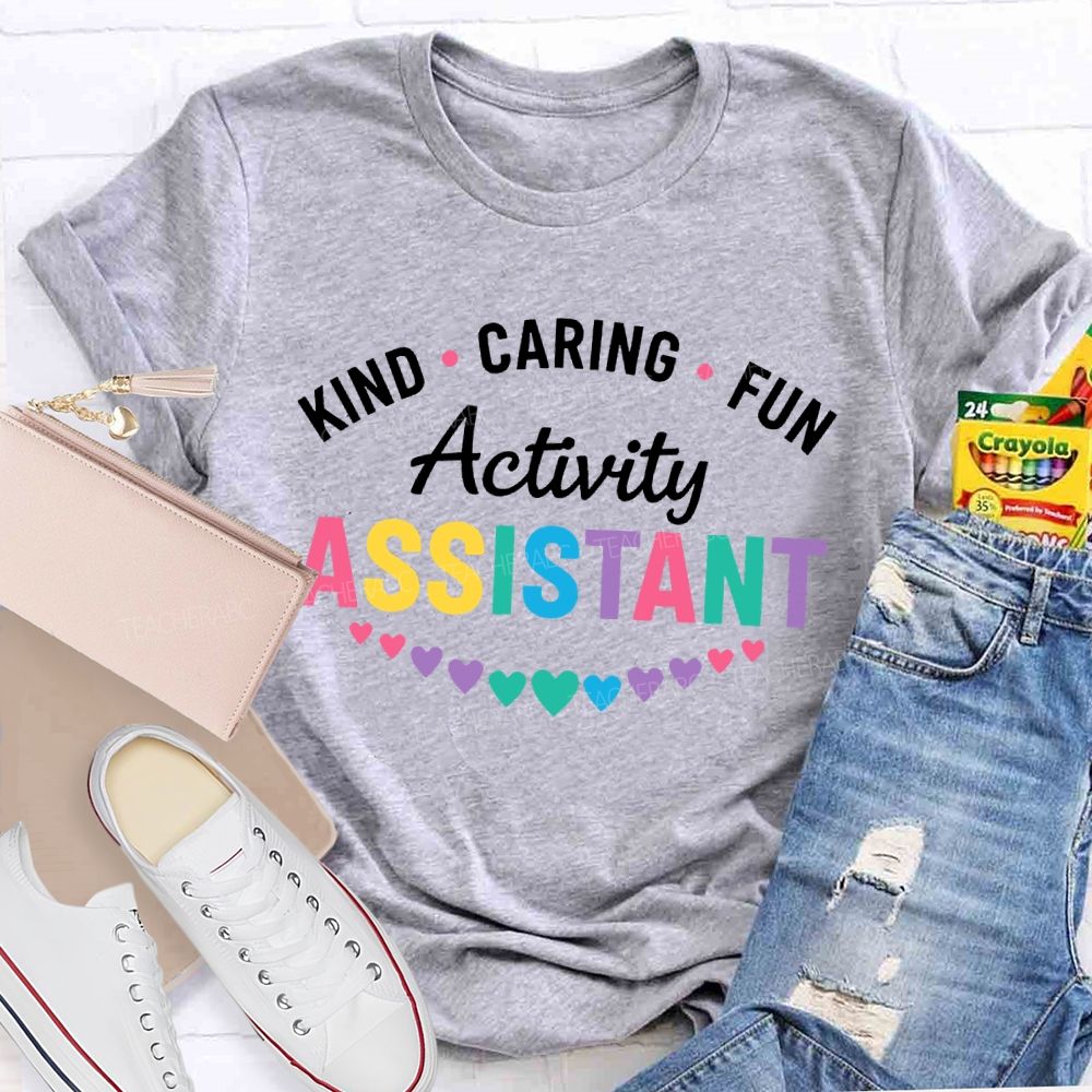 Kind Caring Fun Activity Assistant  Teacher T-shirt