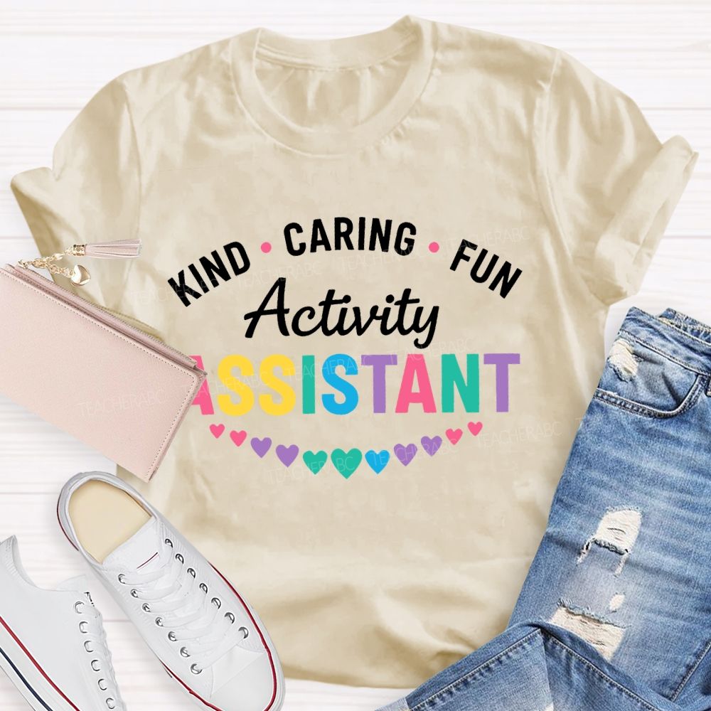 Kind Caring Fun Activity Assistant  Teacher T-shirt