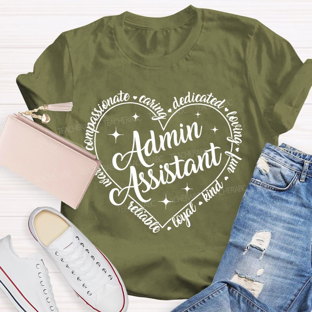 Admin Assistant  Reliable  Loyal  Kind   Teacher T-shirt