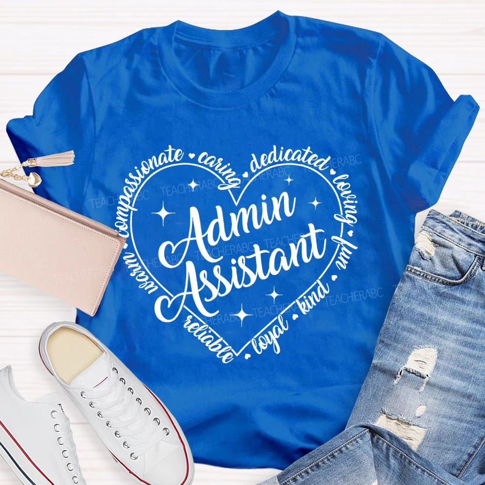 Admin Assistant  Reliable  Loyal  Kind   Teacher T-shirt