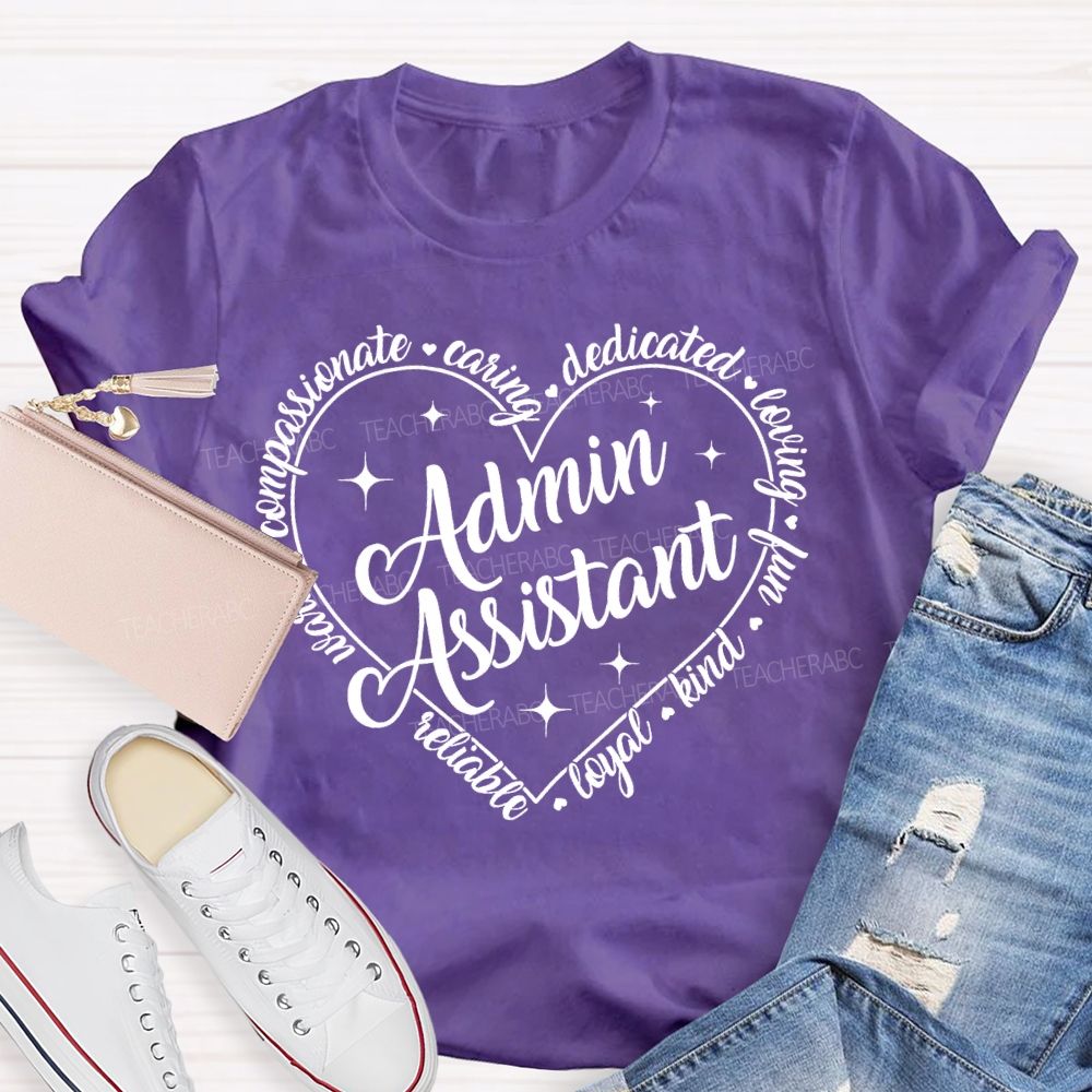 Admin Assistant  Reliable  Loyal  Kind   Teacher T-shirt