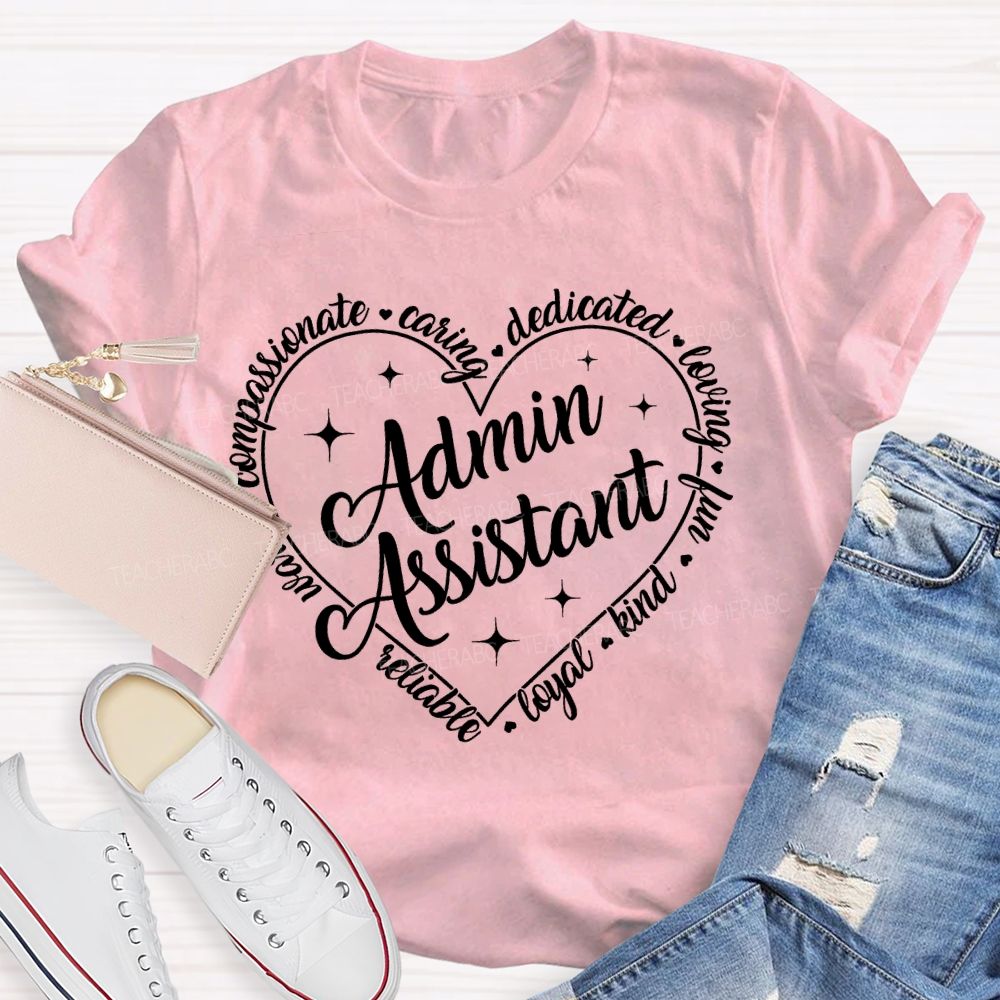 Admin Assistant  Reliable  Loyal  Kind   Teacher T-shirt