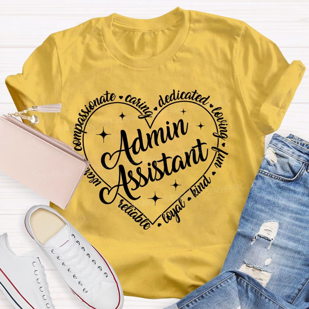 Admin Assistant  Reliable  Loyal  Kind   Teacher T-shirt