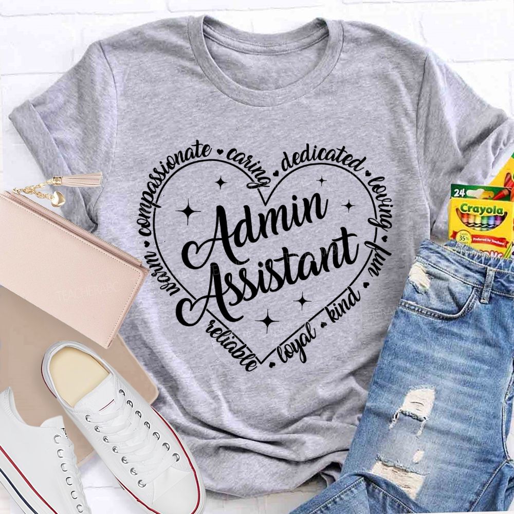 Admin Assistant  Reliable  Loyal  Kind   Teacher T-shirt
