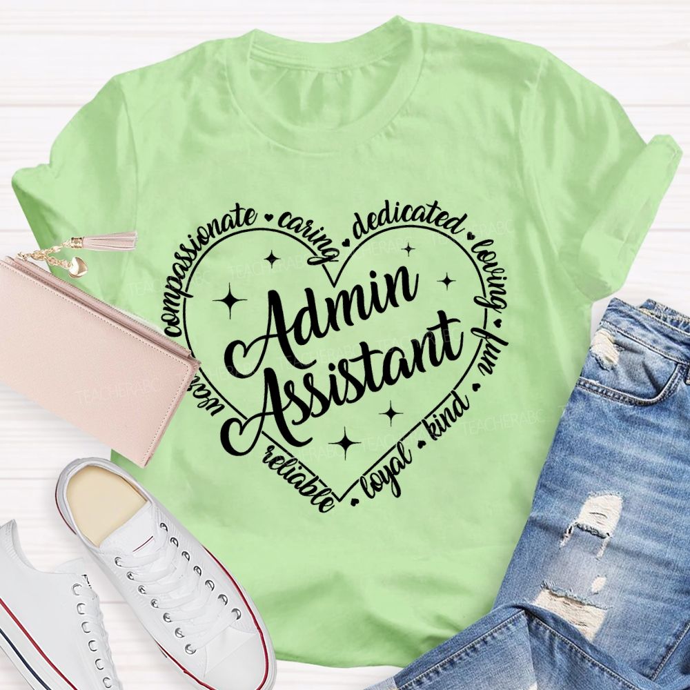 Admin Assistant  Reliable  Loyal  Kind   Teacher T-shirt