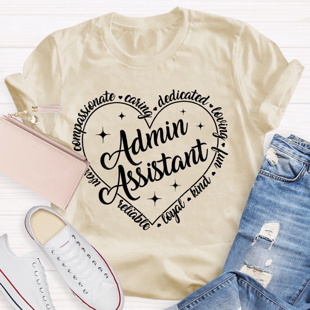 Admin Assistant  Reliable  Loyal  Kind   Teacher T-shirt