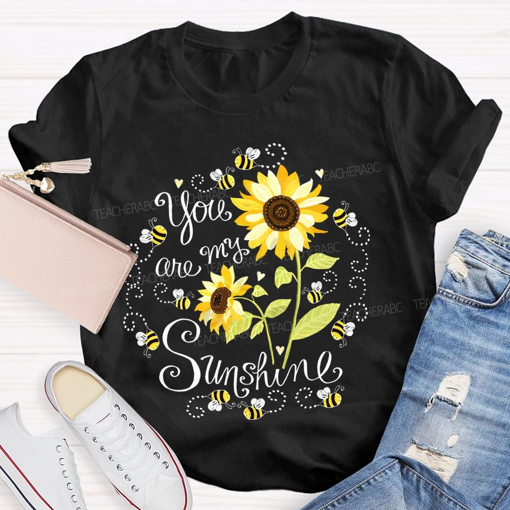 You Are My Sunshine Sunflower Bee  Teacher T-shirt
