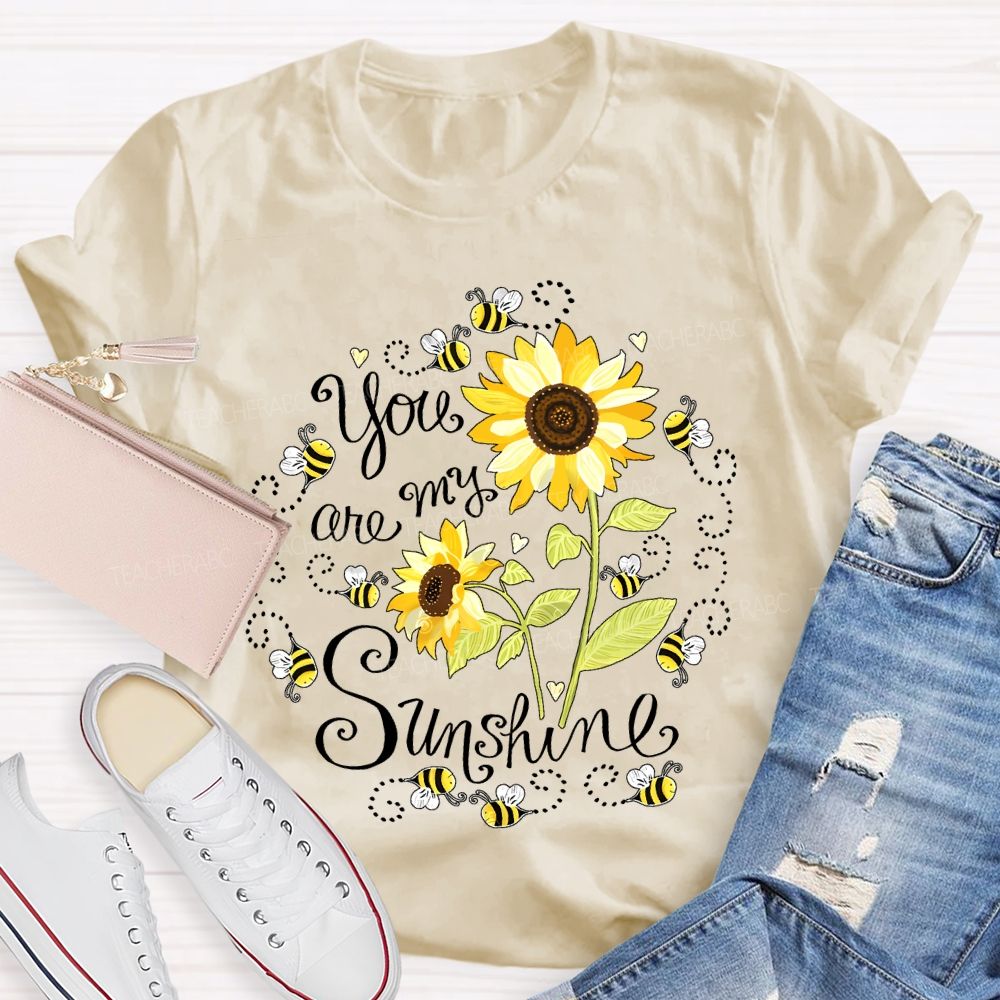 You Are My Sunshine Sunflower Bee  Teacher T-shirt
