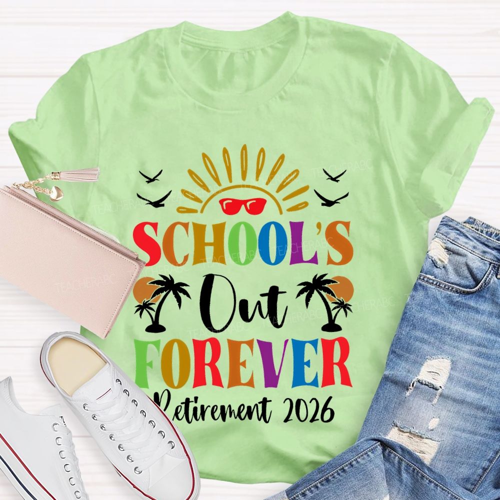 School's  Out Forever  Retirement 2026 Graphic  Teacher T-shirt