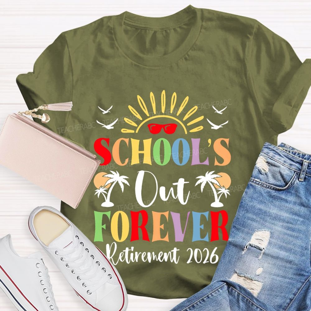 School's  Out Forever  Retirement 2026 Graphic  Teacher T-shirt