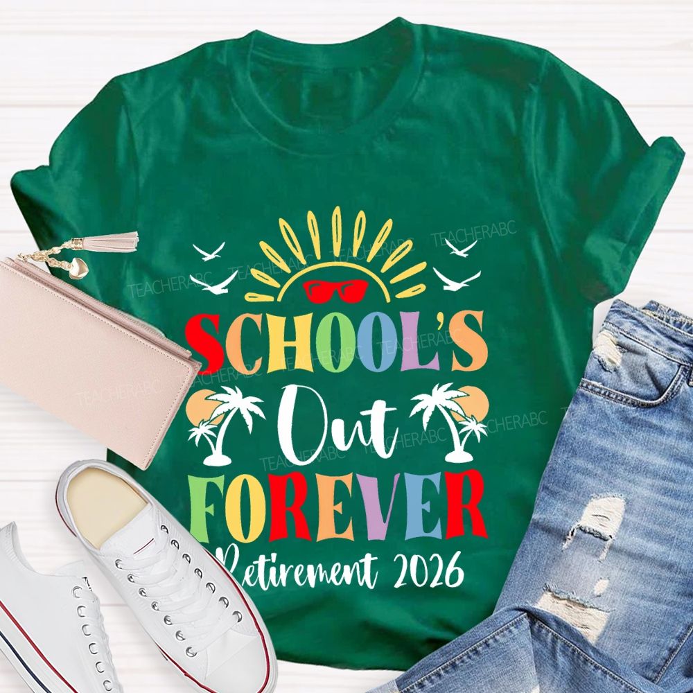 School's  Out Forever  Retirement 2026 Graphic  Teacher T-shirt