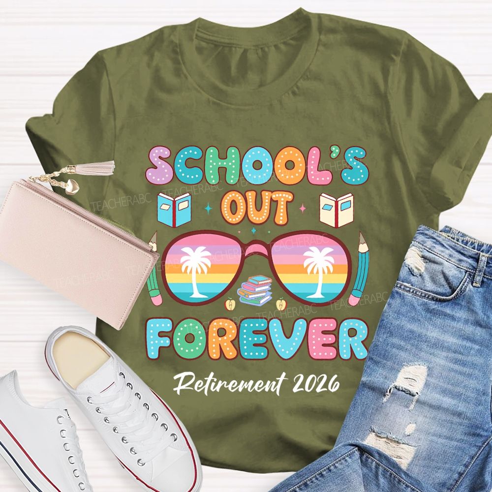 School's  Out  Forever  Retirement  2026 Colorful Letters  Teacher T-shirt