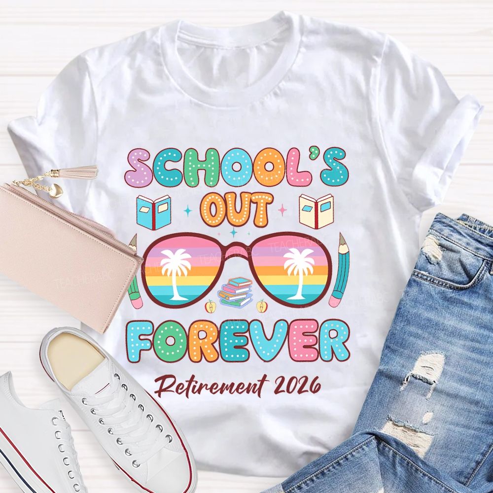 School's  Out  Forever  Retirement  2026 Colorful Letters  Teacher T-shirt