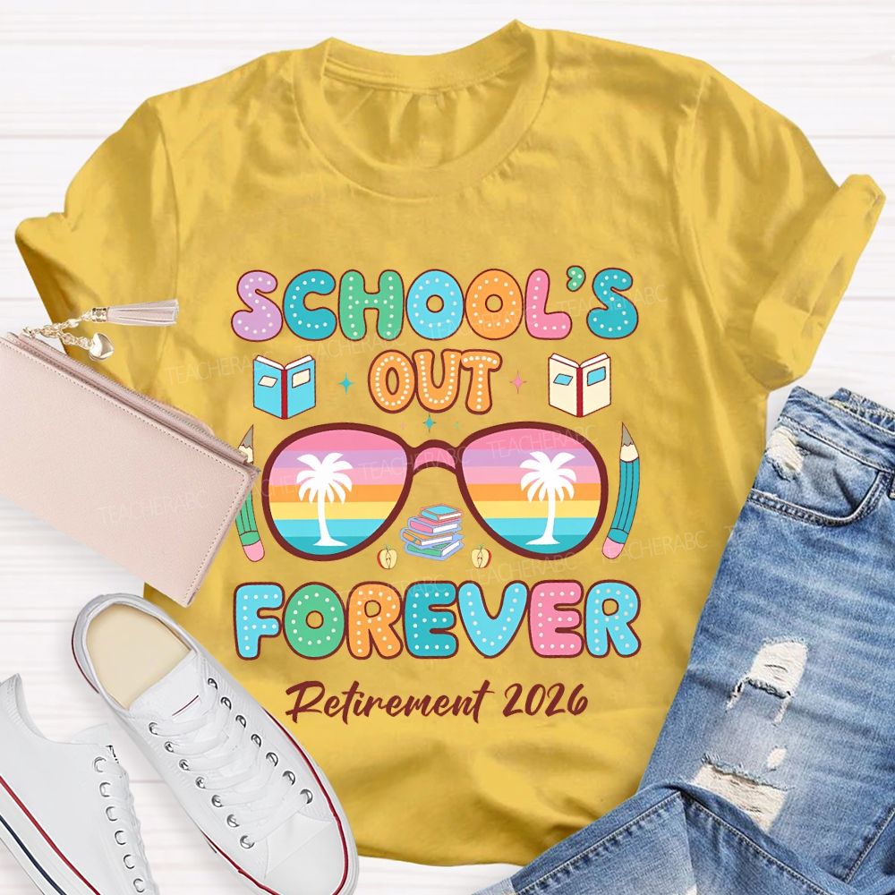 School's  Out  Forever  Retirement  2026 Colorful Letters  Teacher T-shirt