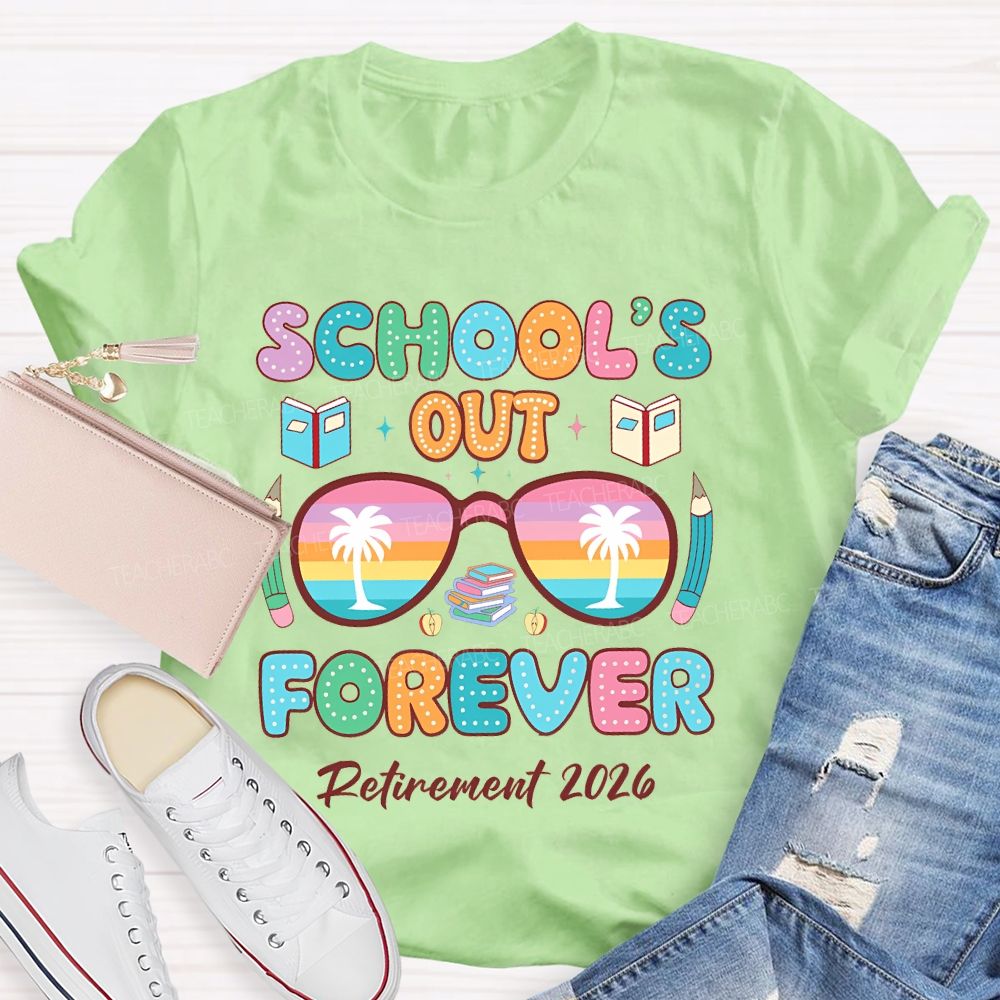 School's  Out  Forever  Retirement  2026 Colorful Letters  Teacher T-shirt