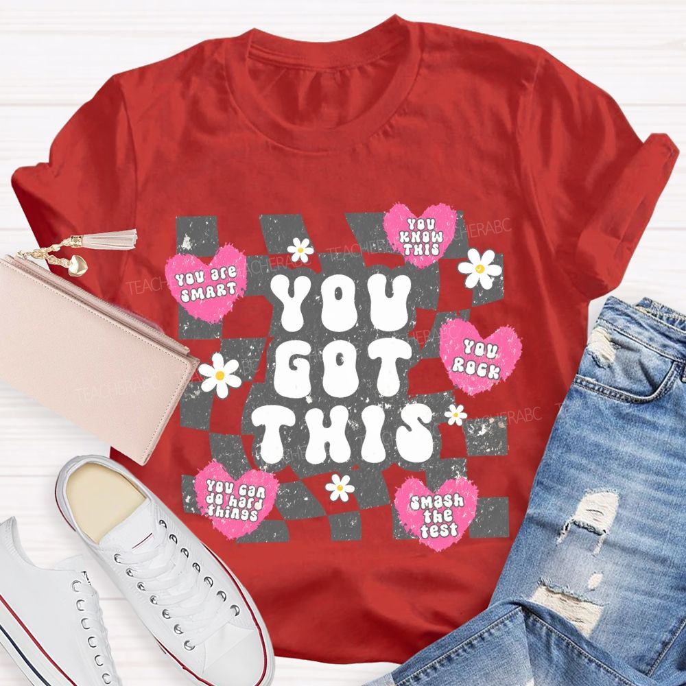 You Got This You Are Smart   You Know This  Teacher T-shirt