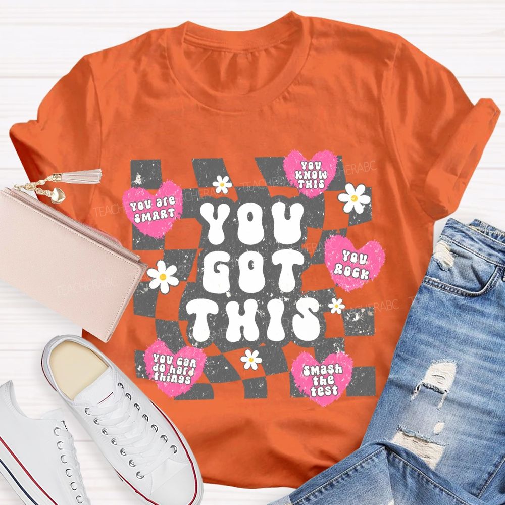 You Got This You Are Smart   You Know This  Teacher T-shirt