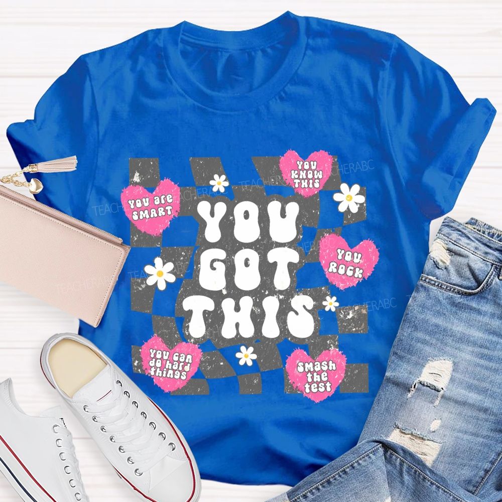 You Got This You Are Smart   You Know This  Teacher T-shirt