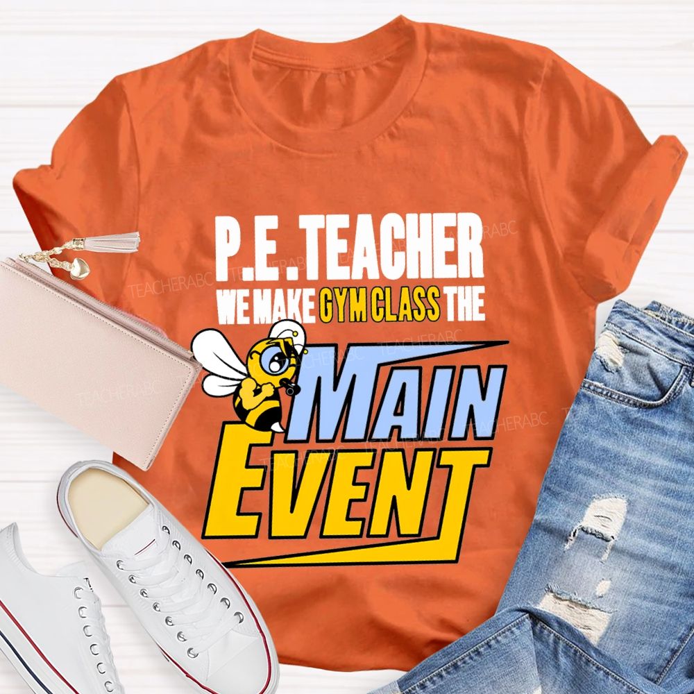 Pe Teacher We Make Gym Class The Main Event T-shirt