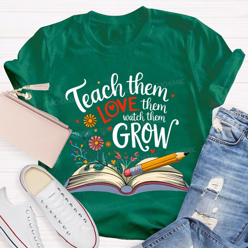 Teach Them Love Them Watch Them Grow Flowers In The Book T-shirt