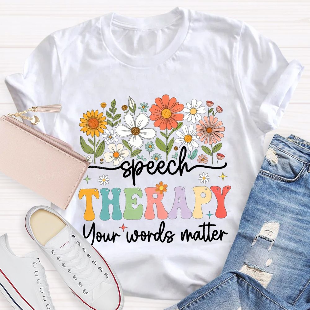 Speech Therapy Your Words Matter T-shirt