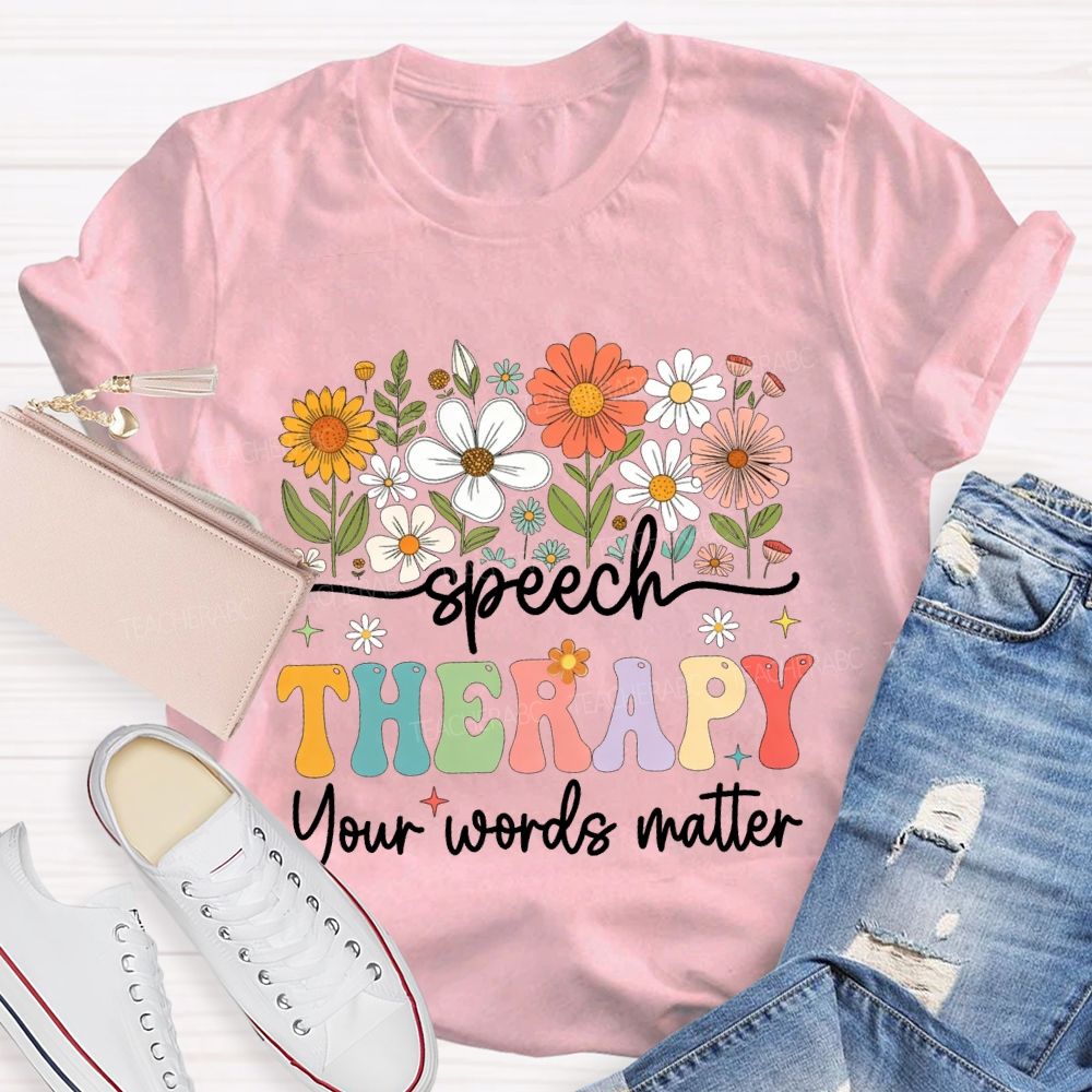Speech Therapy Your Words Matter T-shirt